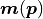 \bm{m}(\bm{p})
