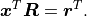 \bm{x}^T \bm{R} = \bm{r}^T .